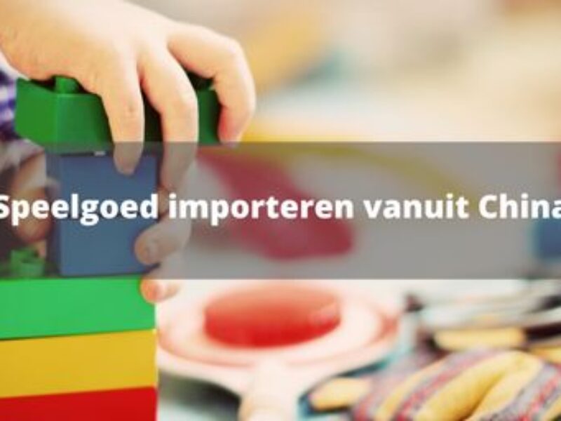 Speelgoed importeren vanuit China
