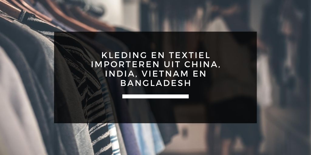 ouder bereiden Investeren Kleding en textiel importeren uit Azië - QC: Quality Control